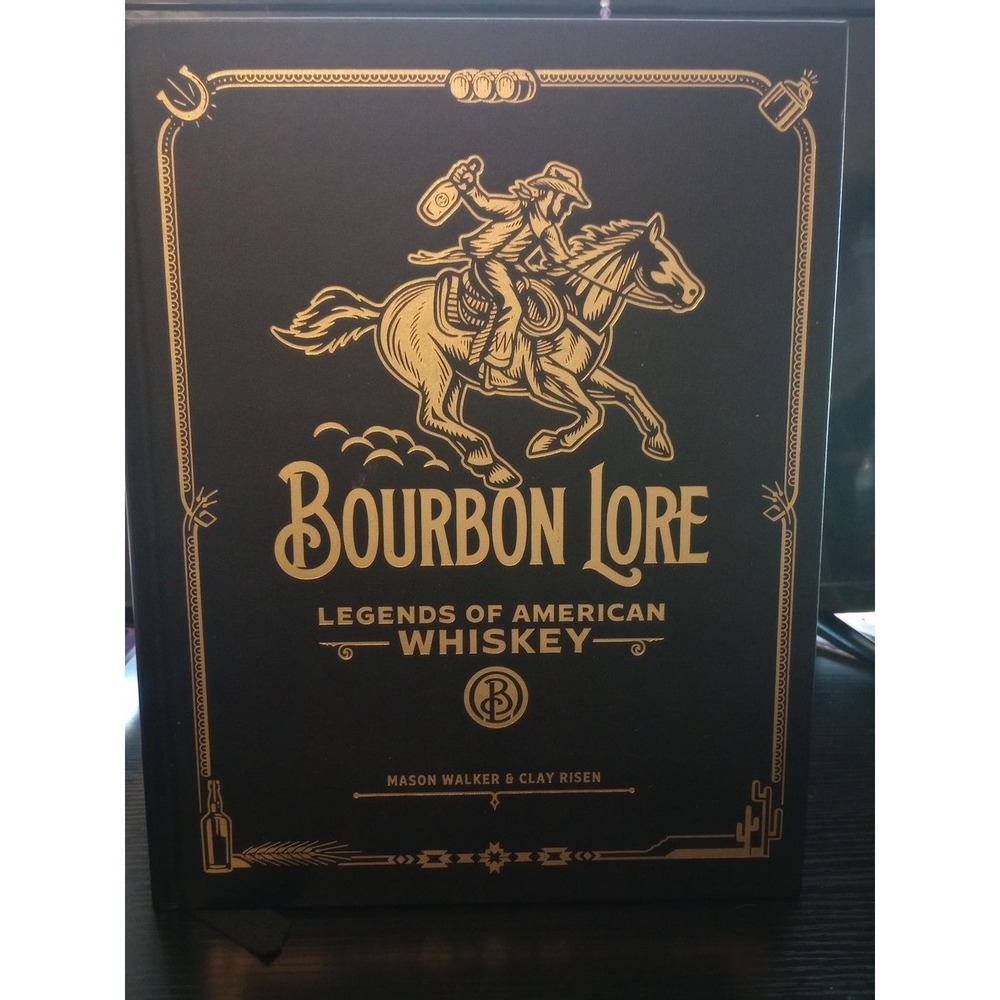 Bourbon Lore : Legends of American Whiskey by Mason Walker and Clay Risen (2024)